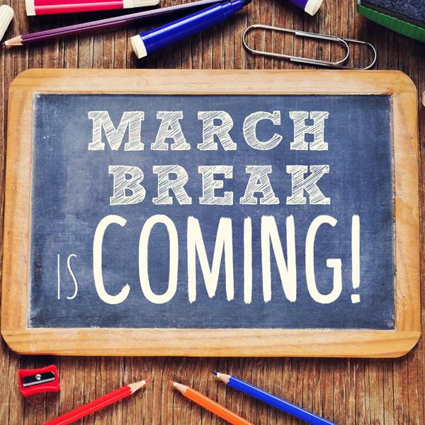 Board that says "March Break is Coming"